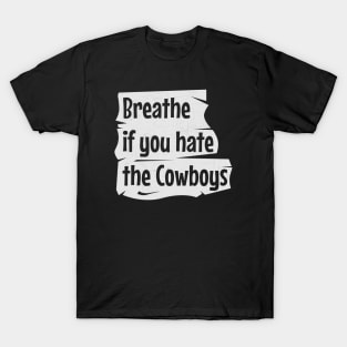 Breathe if you hate the Cowboys || Grunge crack T-Shirt